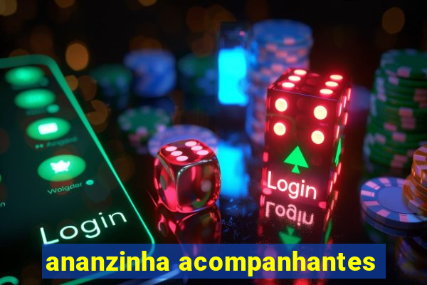 ananzinha acompanhantes